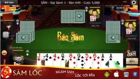Hướng dẫn cách chơi sâm, luật chơi bài sâm lốc chi tiết nhất