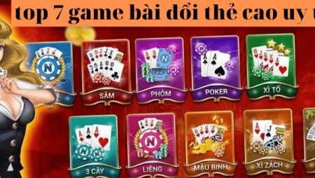 Top 7 game đánh bài đổi thẻ cào uy tín nhất hiện nay