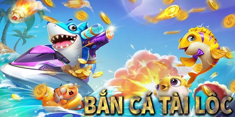 Bắn cá tài lộc đang có đầy đủ mọi yếu tố để phát triển tốt hơn